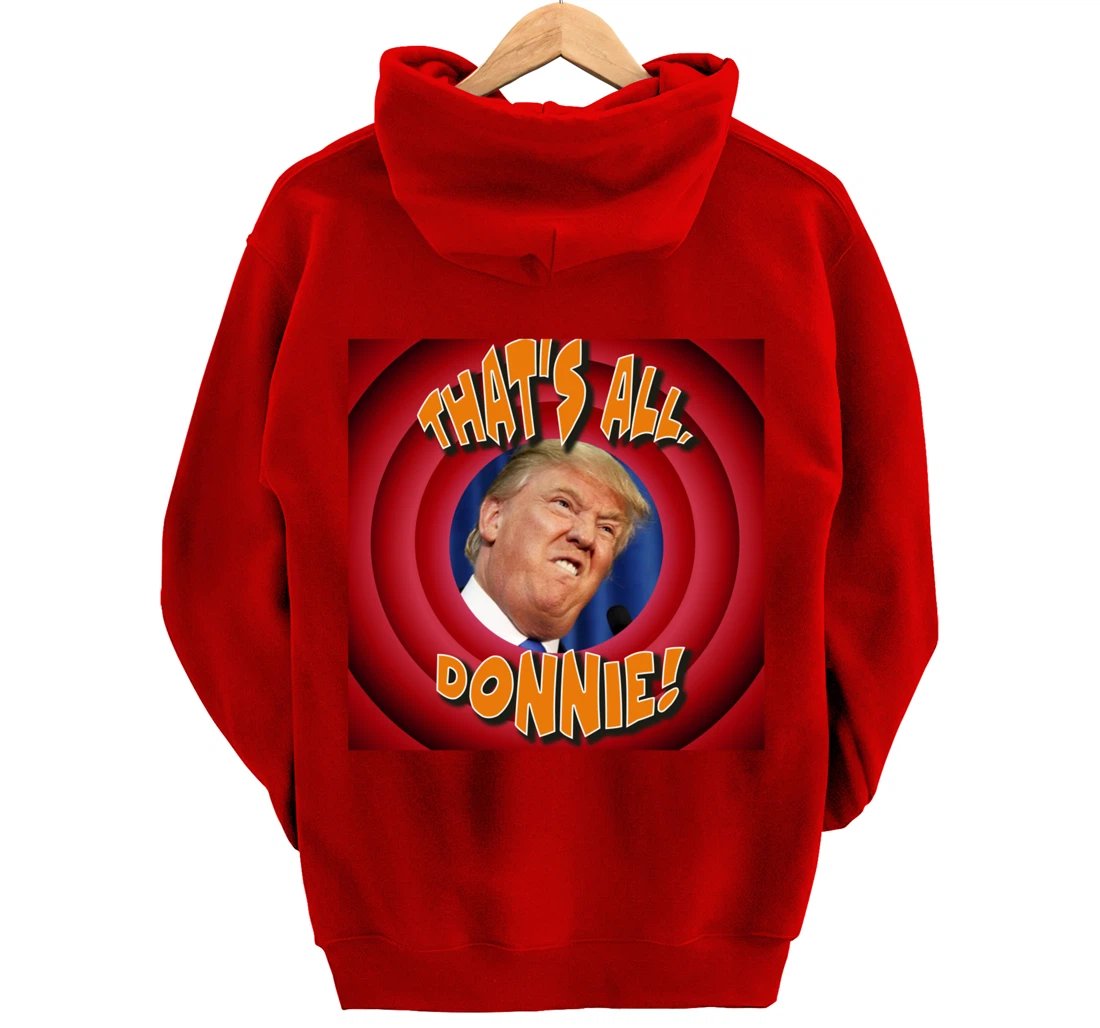 That's All, Donnie! Cartoon-style with Trump in the Middle Pullover Hoodie