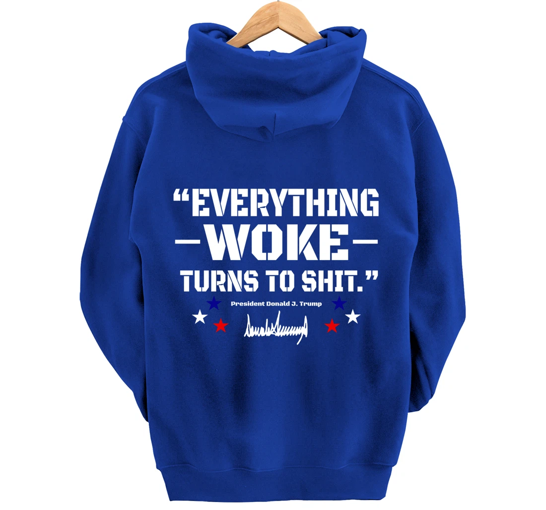 Trump "Everything Woke Turns to Shit" - Funny Trump Quotes Pullover Hoodie
