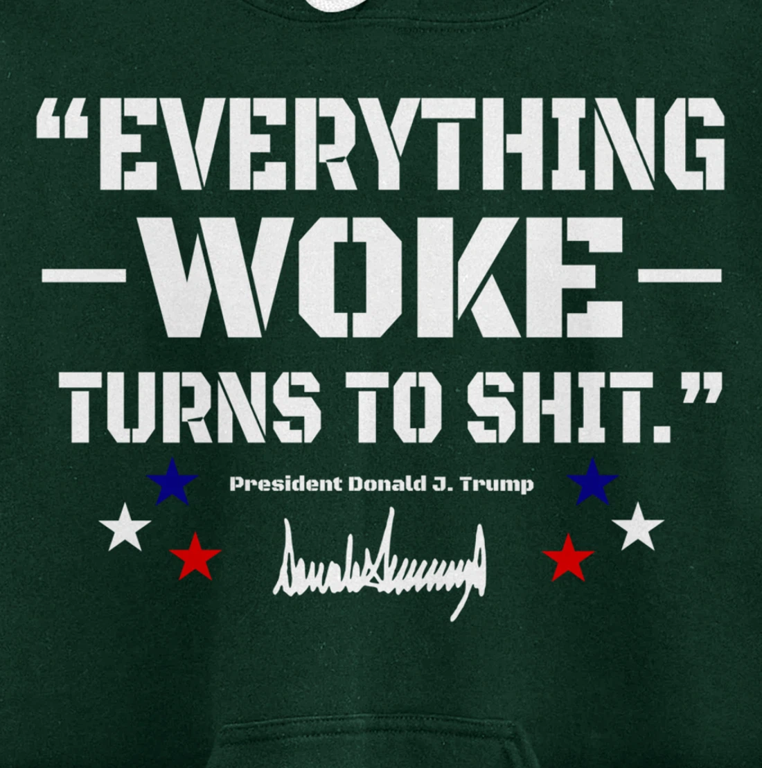 Trump "Everything Woke Turns to Shit" - Funny Trump Quotes Pullover Hoodie