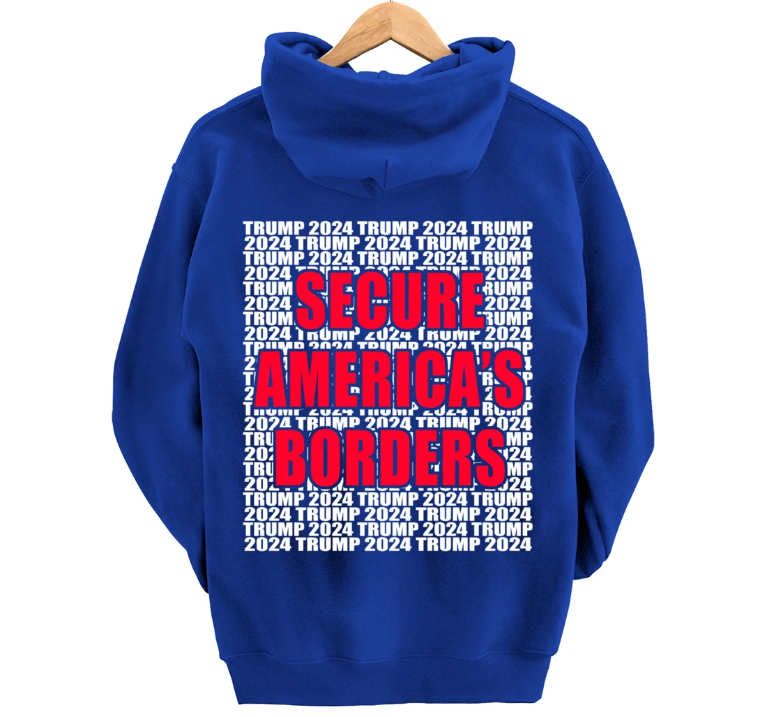 Secure Americas Borders Trump 2024 Pro Trump Cool Trump for Pullover Hoodie