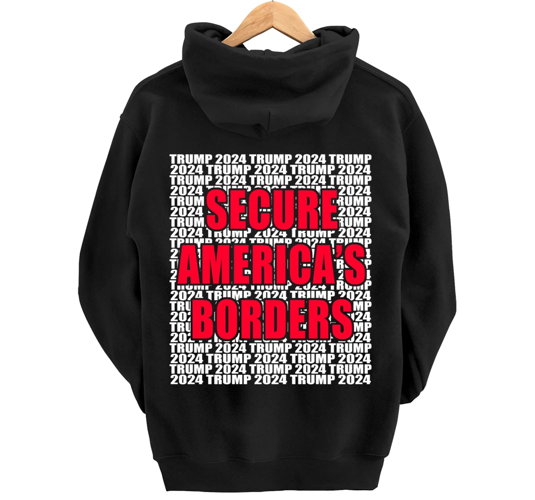 Secure Americas Borders Trump 2024 Pro Trump Cool Trump for Pullover Hoodie