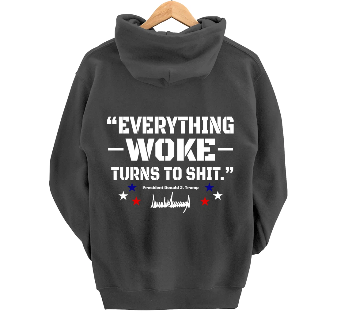 Trump "Everything Woke Turns to Shit" - Funny Trump Quotes Pullover Hoodie