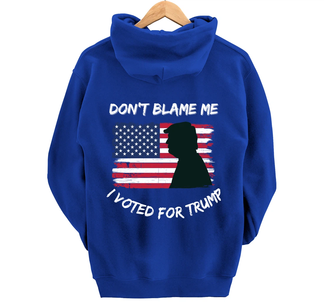 FUNNY PATRIOTIC FLAG "DON'T BLAME ME I VOTED FOR TRUMP" Pullover Hoodie
