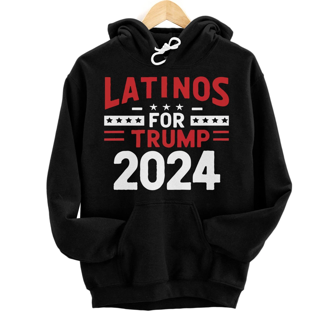 Latinos Support Trump 2024 Latinos For Trump 2024 Pullover Hoodie