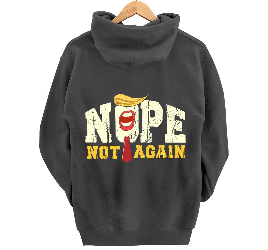 Anti Trump 2024 Nope Not Again Funny Trump Pullover Hoodie