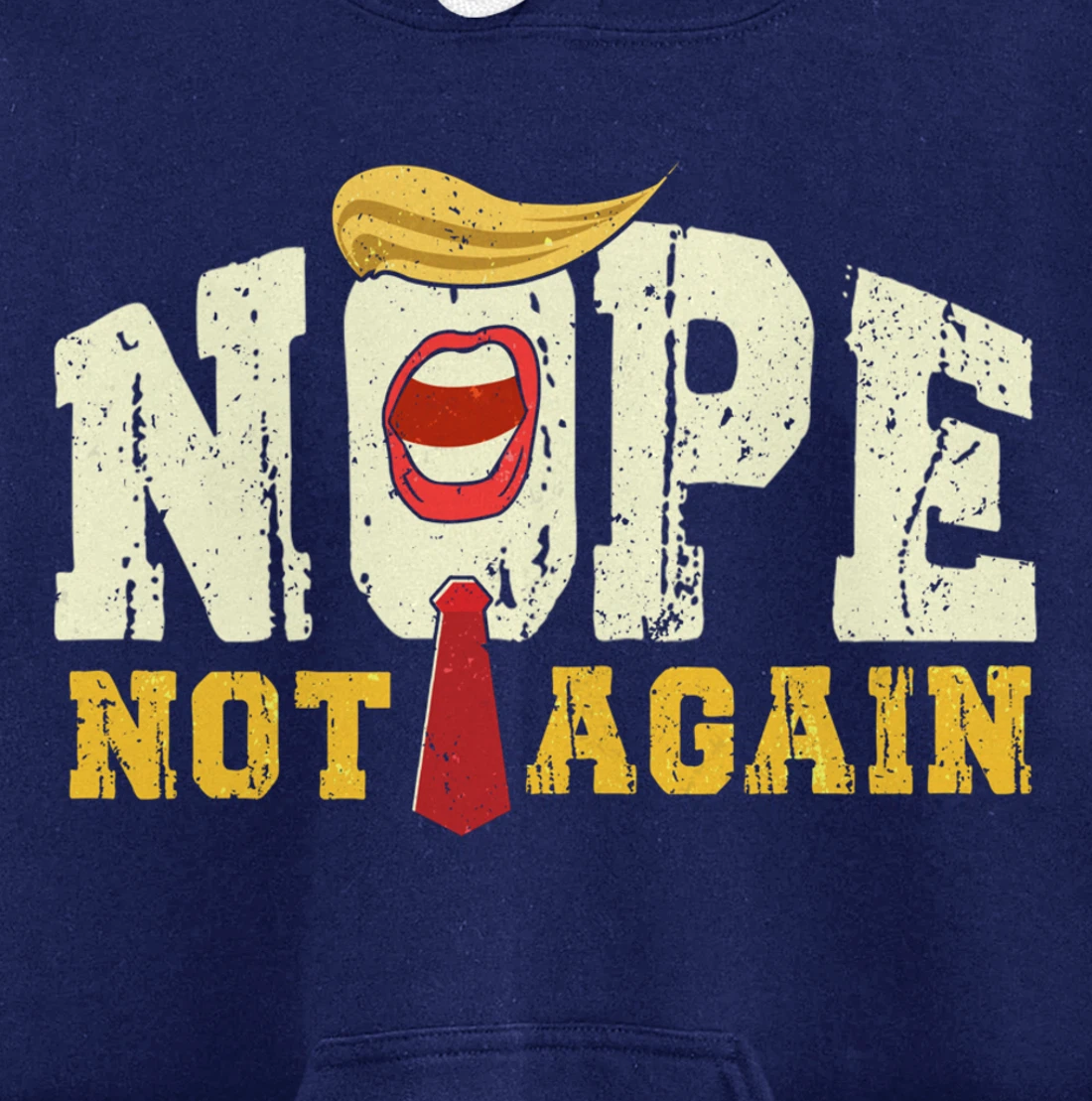 Anti Trump 2024 Nope Not Again Funny Trump Pullover Hoodie