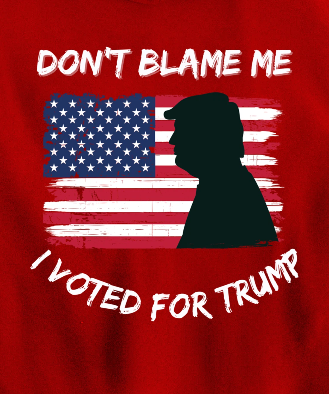 FUNNY PATRIOTIC FLAG "DON'T BLAME ME I VOTED FOR TRUMP" Pullover Hoodie