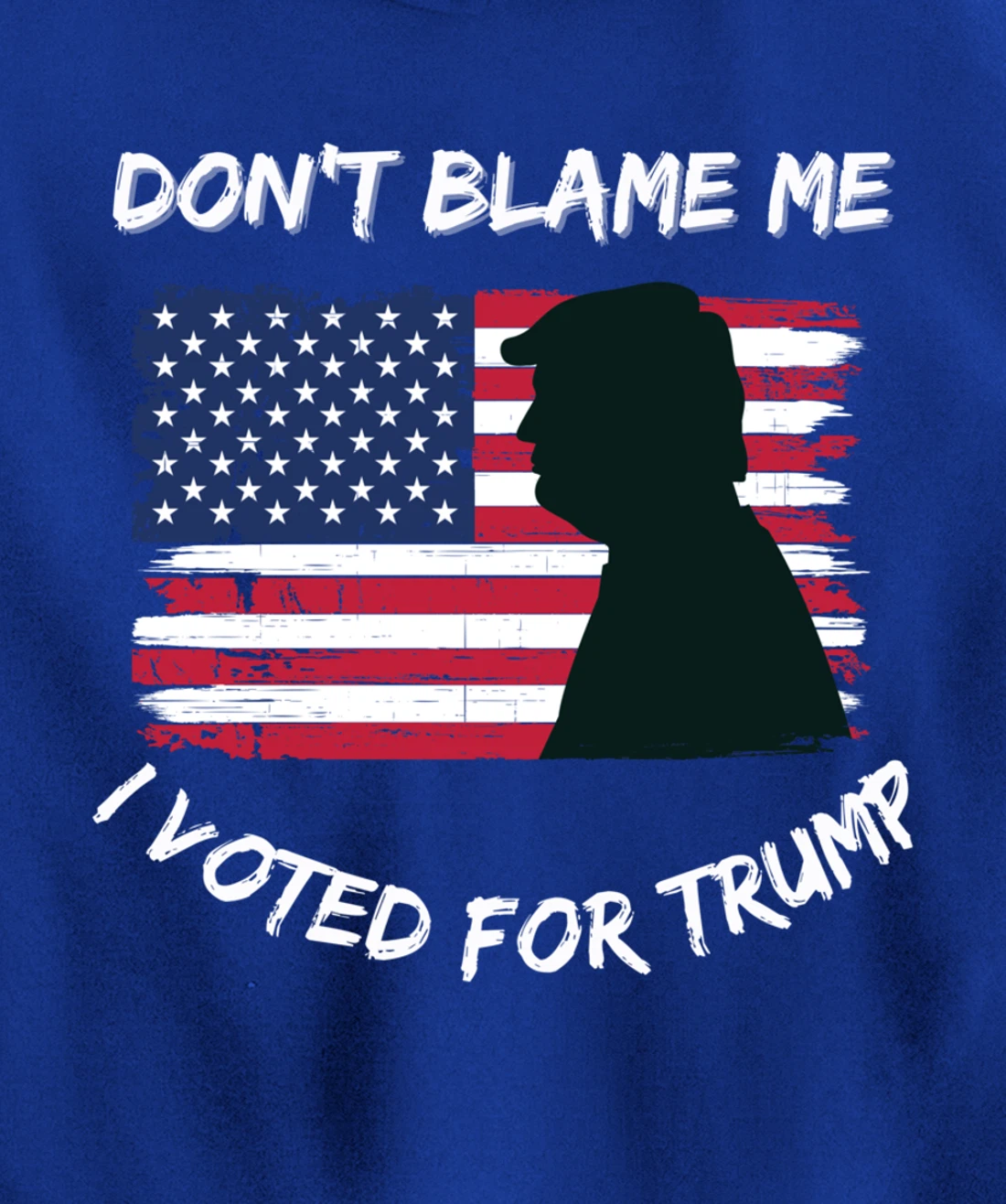 FUNNY PATRIOTIC FLAG "DON'T BLAME ME I VOTED FOR TRUMP" Pullover Hoodie