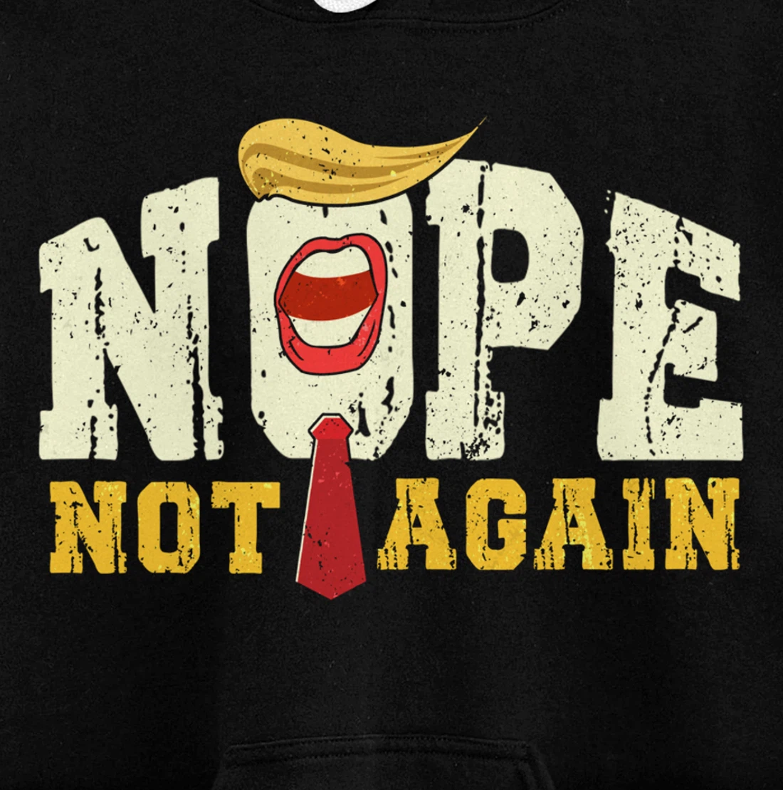 Anti Trump 2024 Nope Not Again Funny Trump Pullover Hoodie