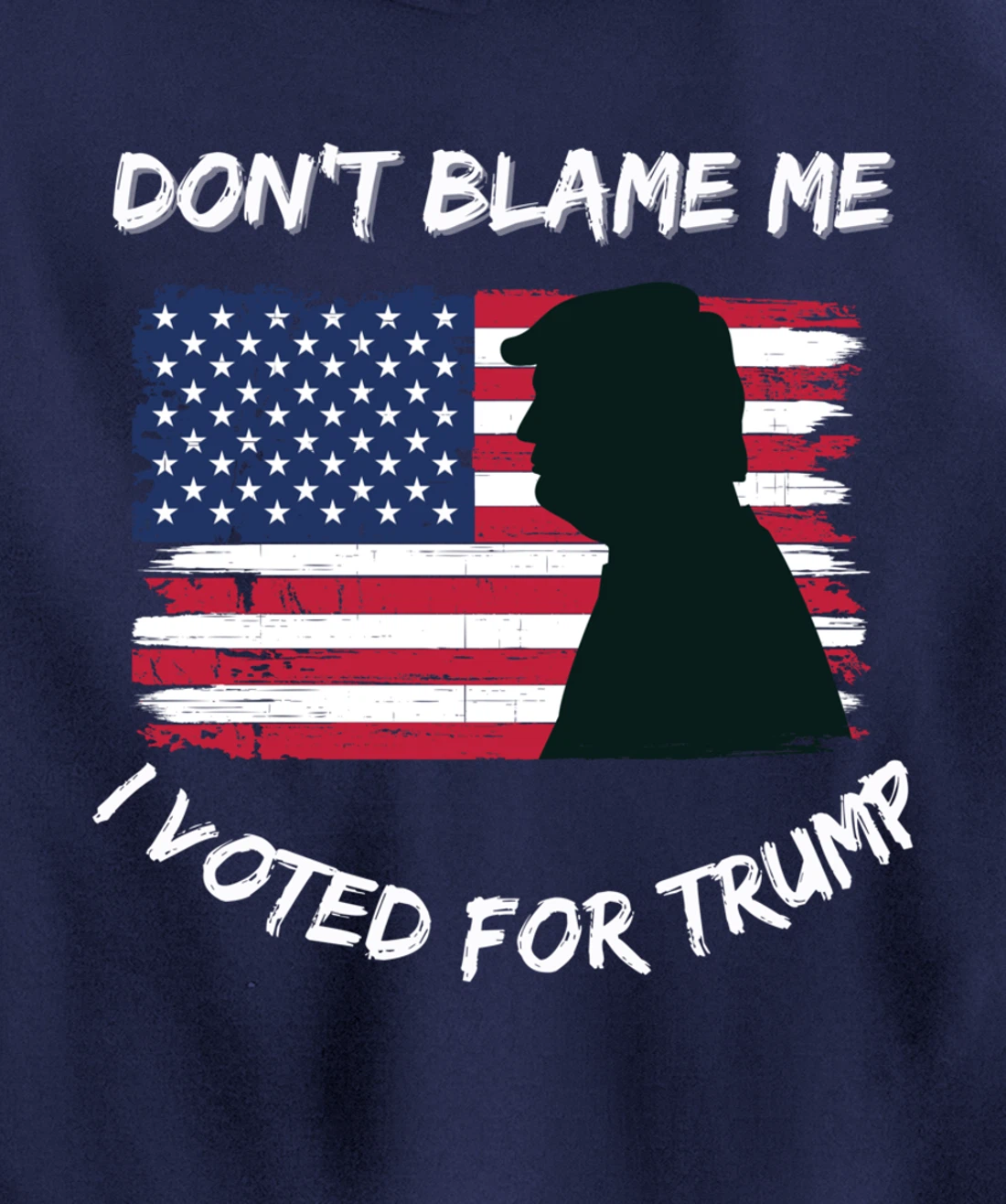 FUNNY PATRIOTIC FLAG "DON'T BLAME ME I VOTED FOR TRUMP" Pullover Hoodie