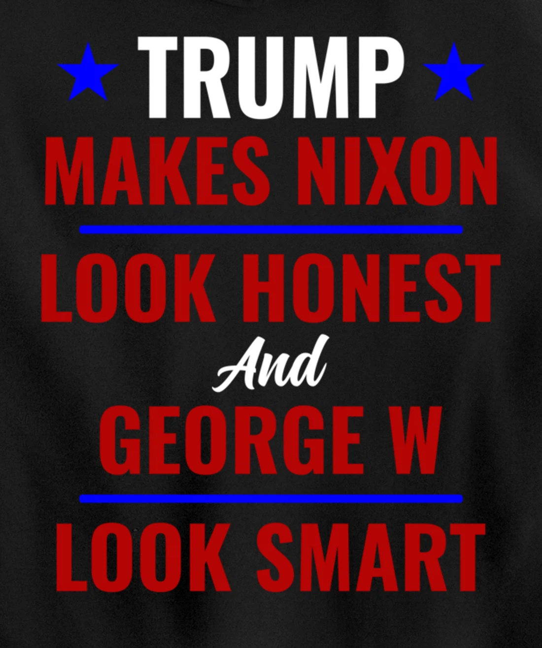Funny Anti Trump Makes Nixon Look Honest Bush Look Smart Pullover Hoodie