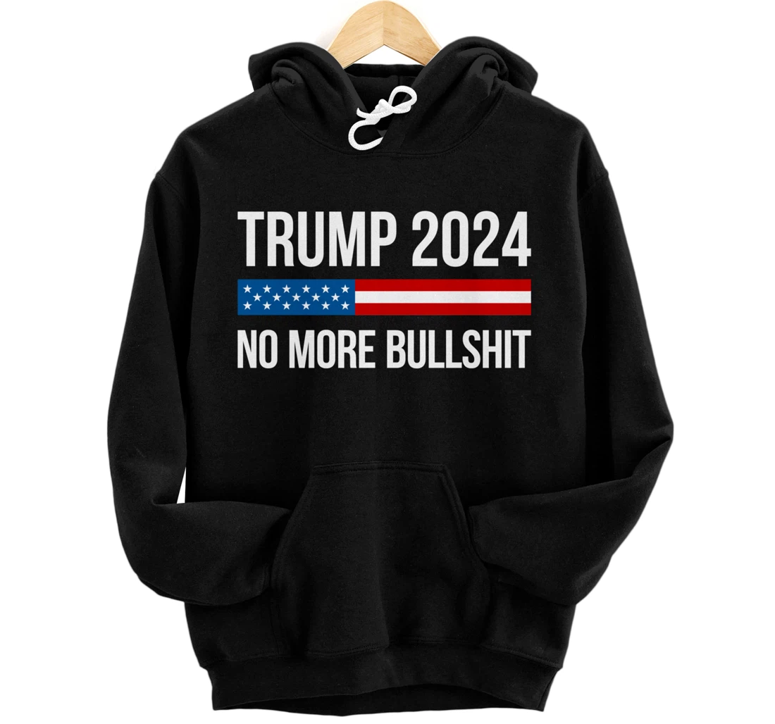 Trump 2024 - No More Bullshit - Pullover Hoodie