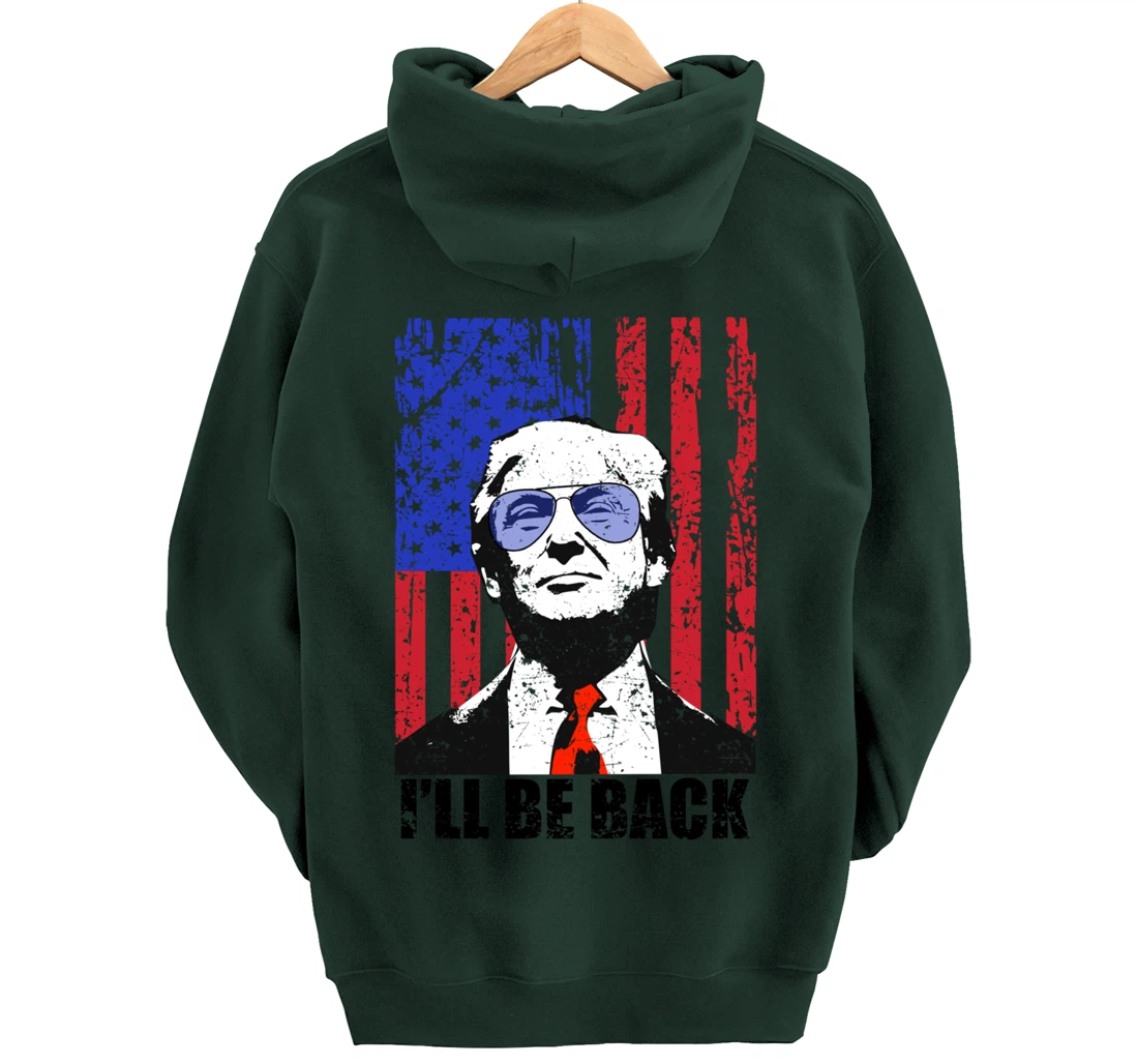 I’ll Be Back Funny Quote Trump 2024 July 4th Pullover Hoodie