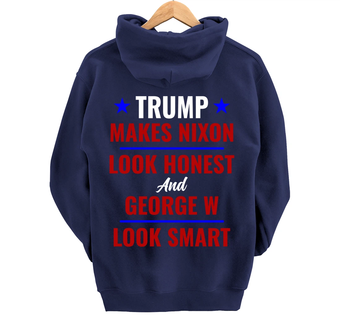 Funny Anti Trump Makes Nixon Look Honest Bush Look Smart Pullover Hoodie
