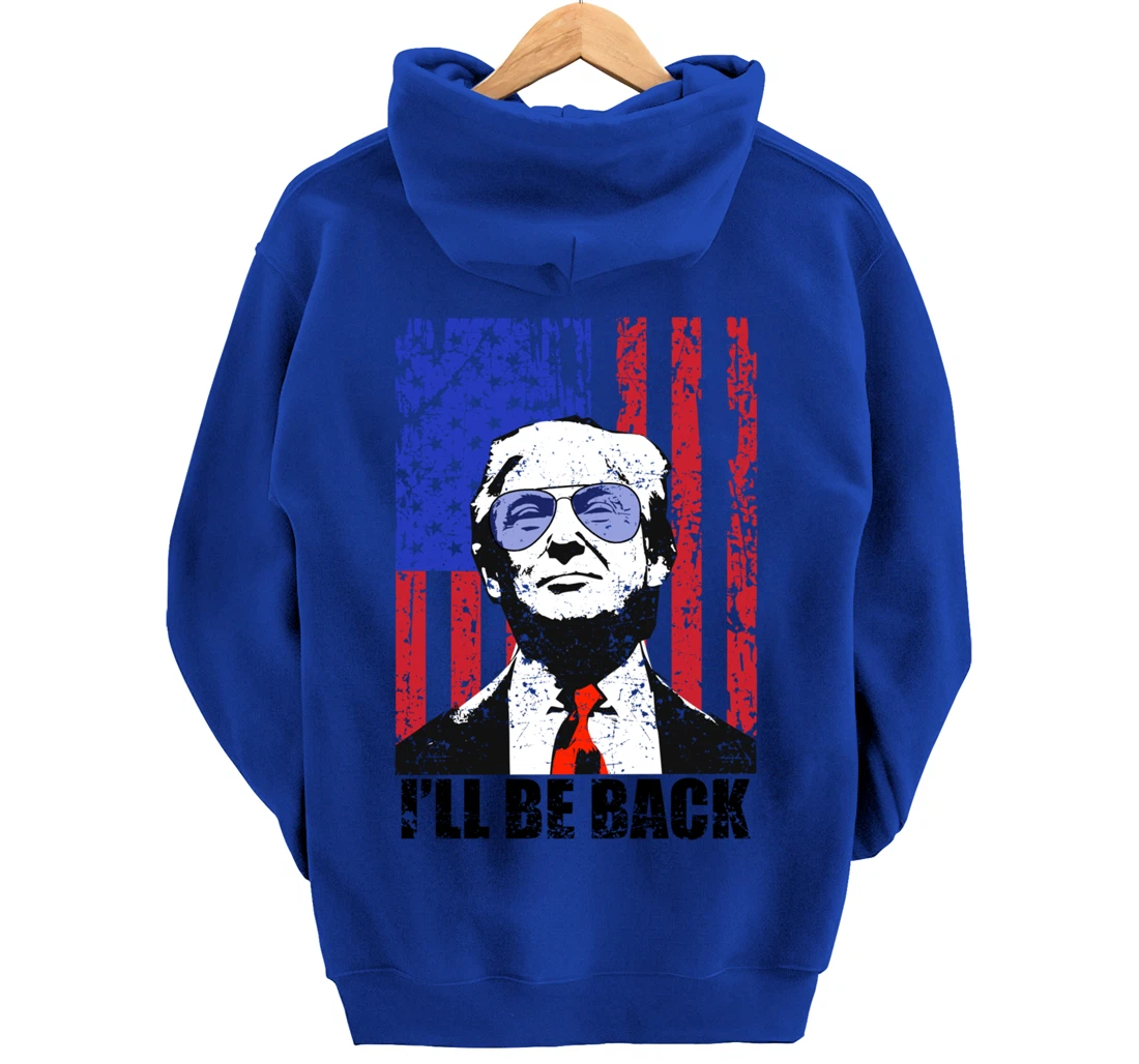 I’ll Be Back Funny Quote Trump 2024 July 4th Pullover Hoodie