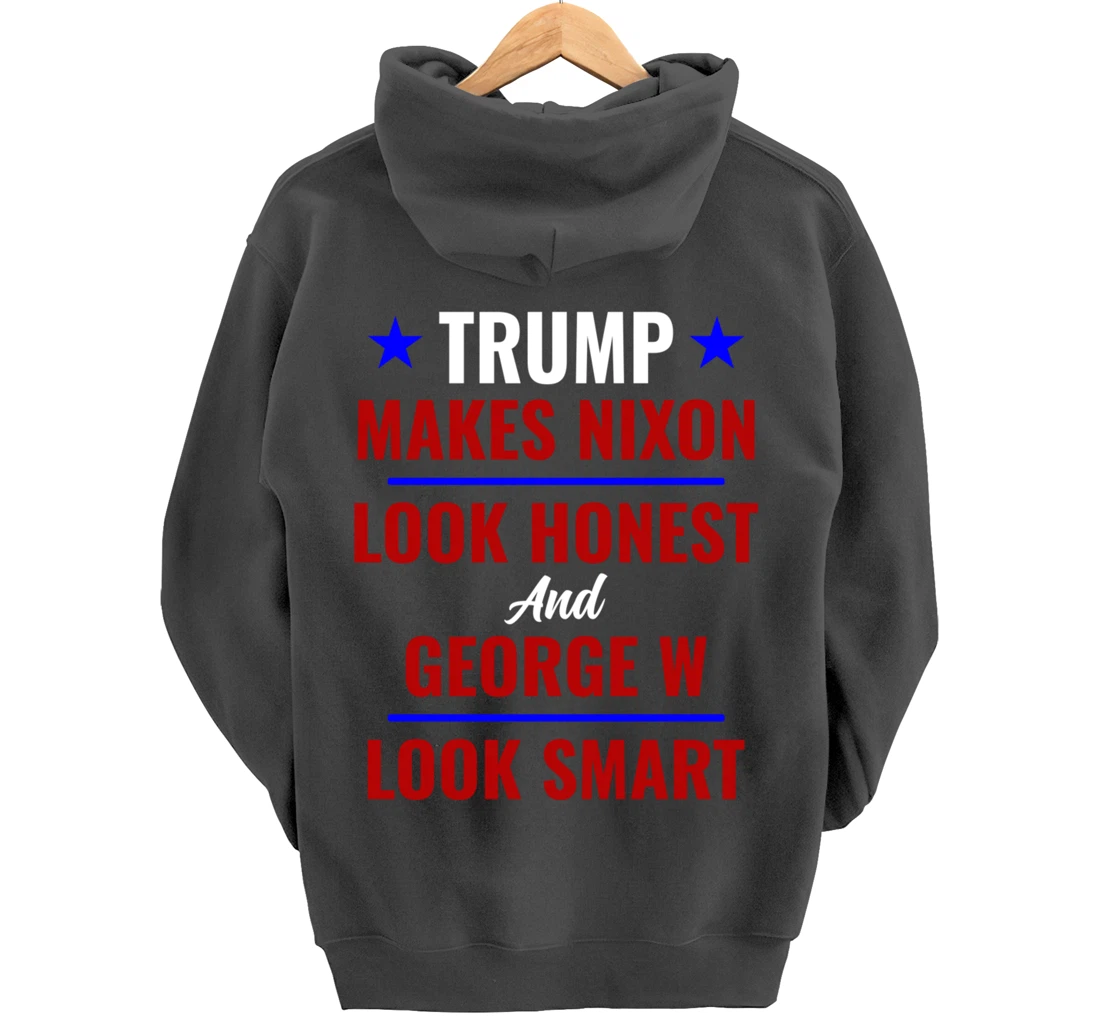 Funny Anti Trump Makes Nixon Look Honest Bush Look Smart Pullover Hoodie