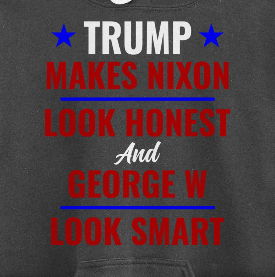 Funny Anti Trump Makes Nixon Look Honest Bush Look Smart Pullover Hoodie