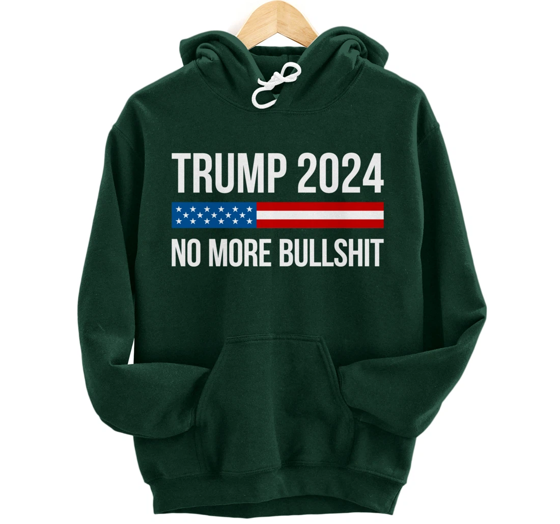 Trump 2024 - No More Bullshit - Pullover Hoodie