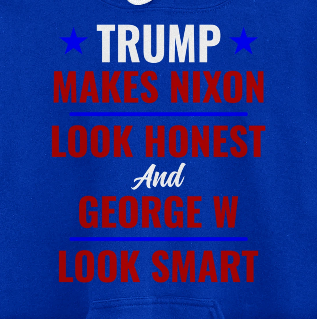 Funny Anti Trump Makes Nixon Look Honest Bush Look Smart Pullover Hoodie