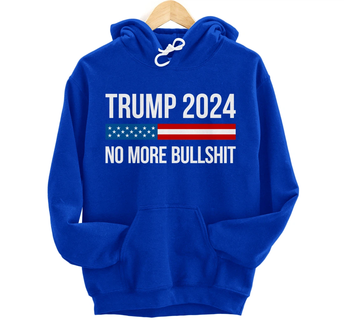 Trump 2024 - No More Bullshit - Pullover Hoodie