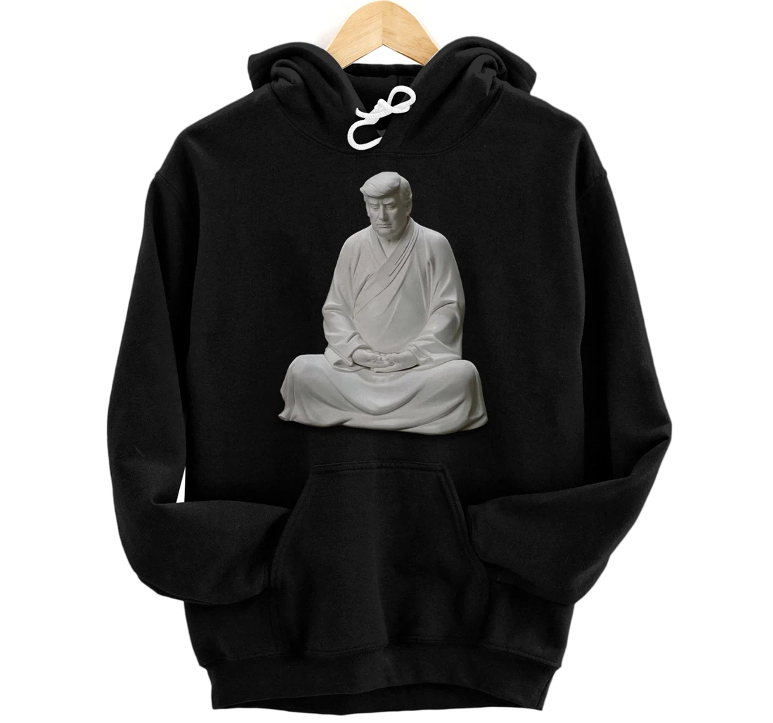 Chinese Trump Buddha statue Zen Pullover Hoodie