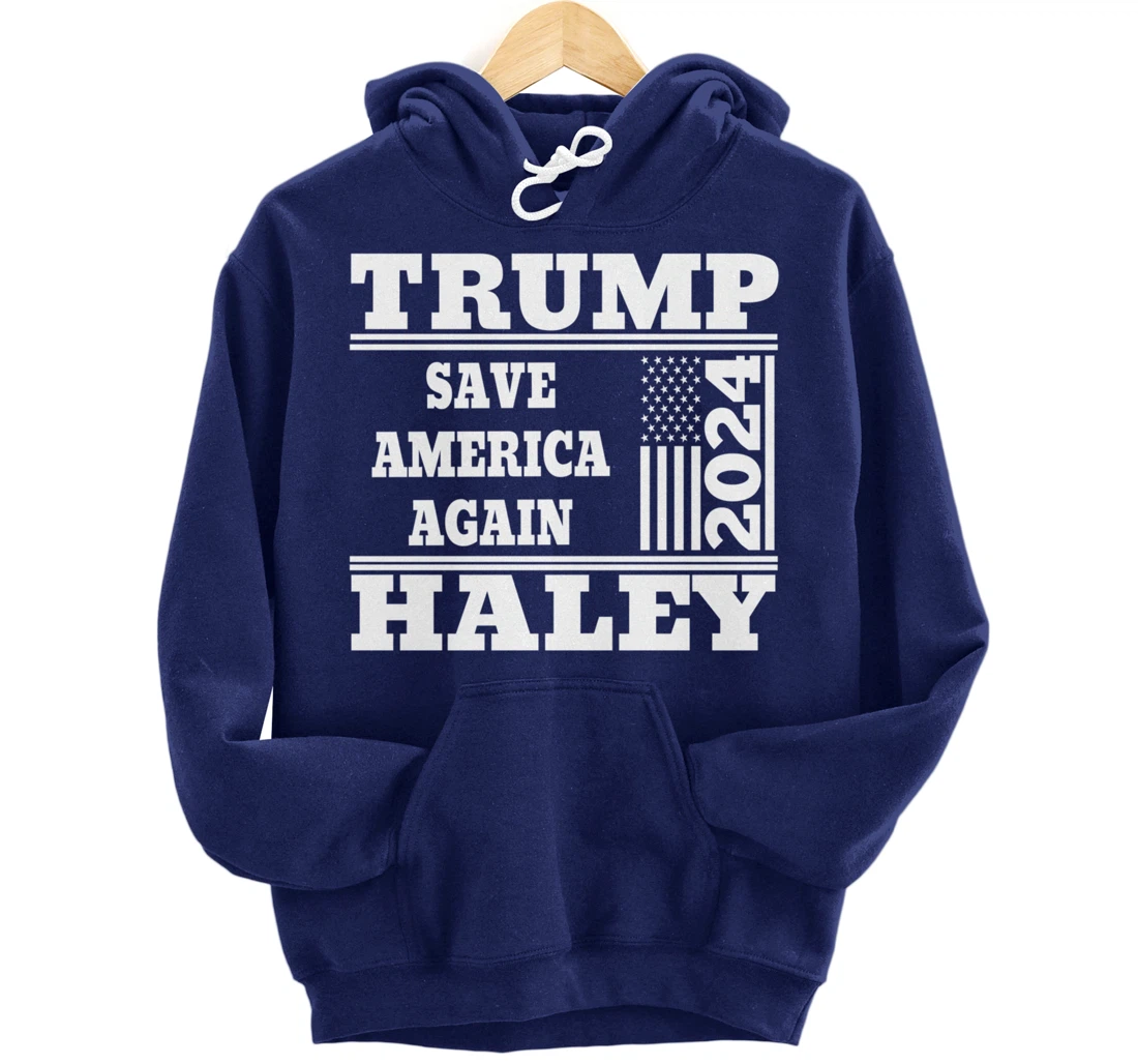Trump Haley 2024 Save America Again American Flag Trump 2024 Pullover Hoodie