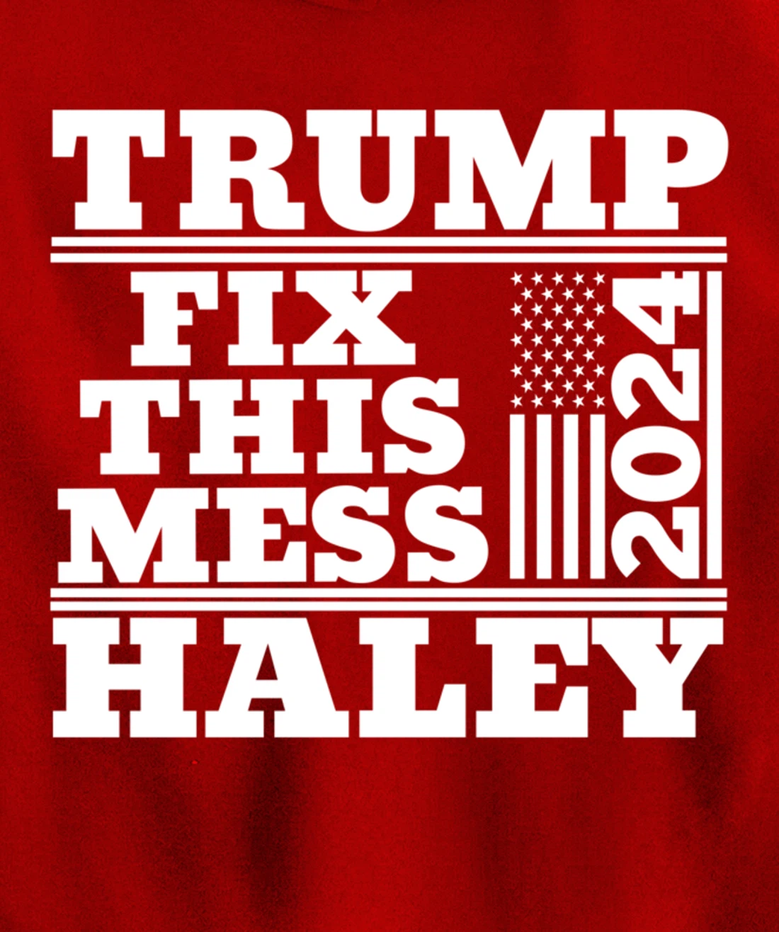 Trump Haley 2024 Fix this Mess American Flag Trump 2024 Pullover Hoodie