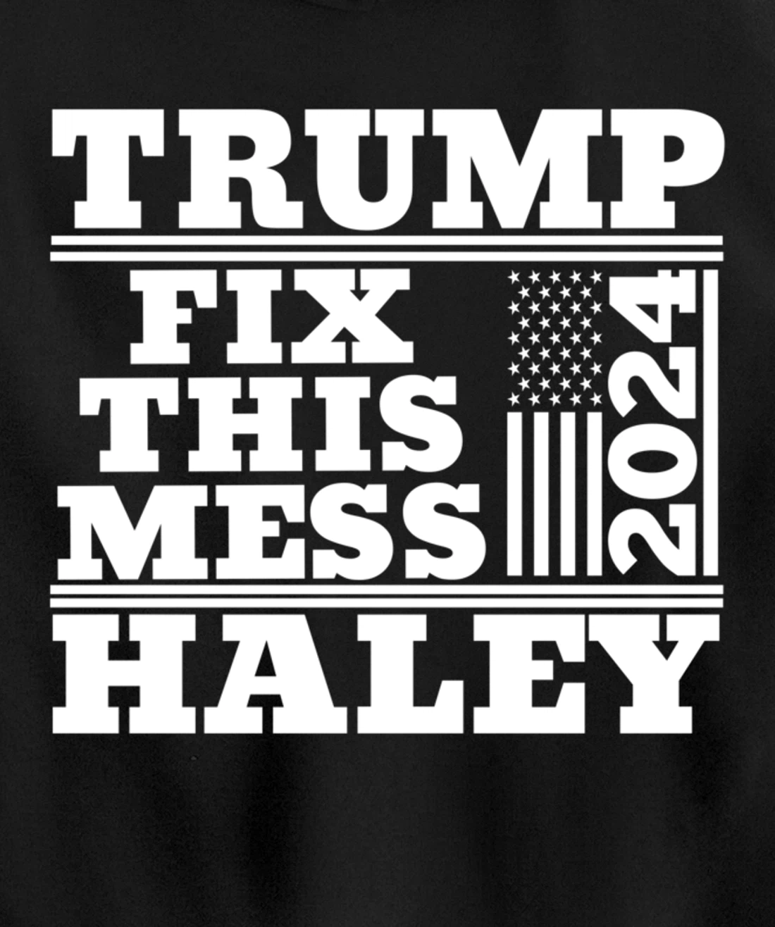 Trump Haley 2024 Fix this Mess American Flag Trump 2024 Pullover Hoodie