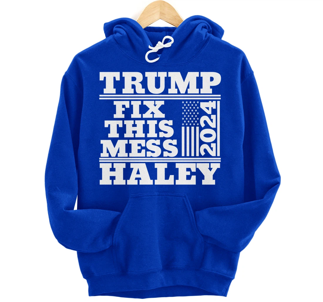 Trump Haley 2024 Fix this Mess American Flag Trump 2024 Pullover Hoodie