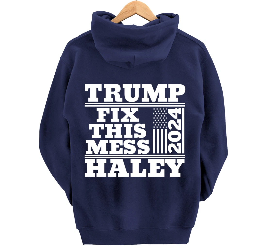 Trump Haley 2024 Fix this Mess American Flag Trump 2024 Pullover Hoodie