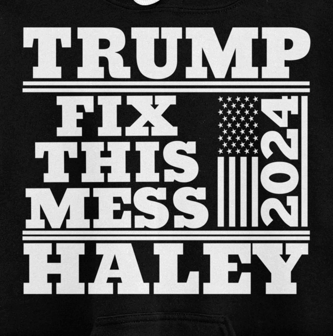 Trump Haley 2024 Fix this Mess American Flag Trump 2024 Pullover Hoodie