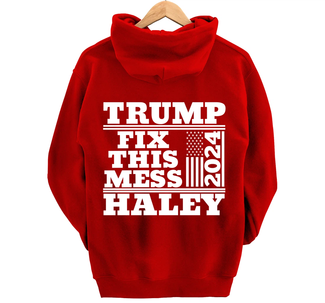 Trump Haley 2024 Fix this Mess American Flag Trump 2024 Pullover Hoodie