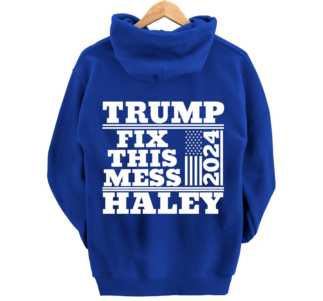 Trump Haley 2024 Fix this Mess American Flag Trump 2024 Pullover Hoodie
