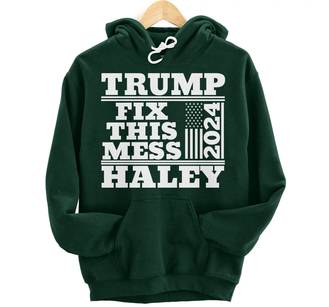 Trump Haley 2024 Fix this Mess American Flag Trump 2024 Pullover Hoodie