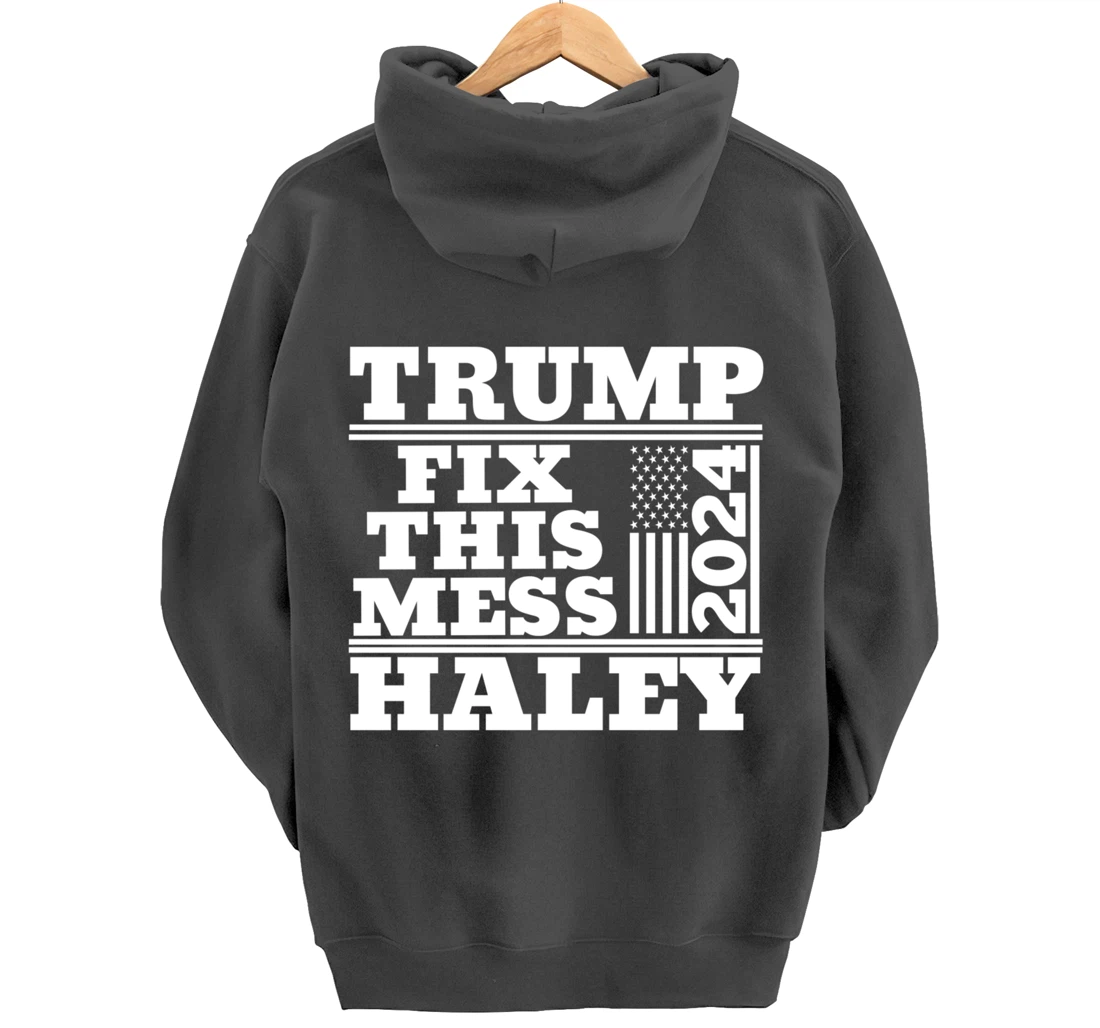 Trump Haley 2024 Fix this Mess American Flag Trump 2024 Pullover Hoodie