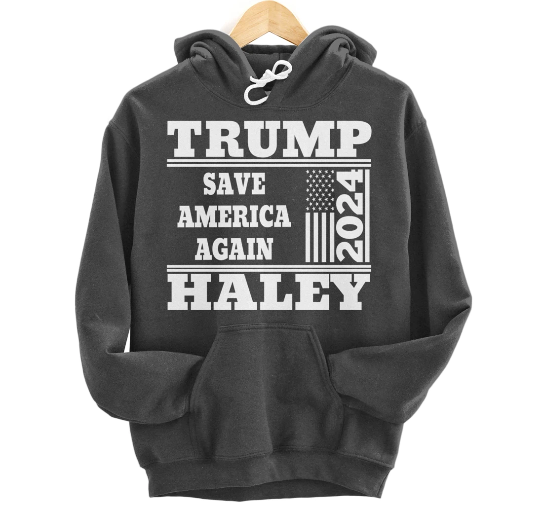 Trump Haley 2024 Save America Again American Flag Trump 2024 Pullover Hoodie