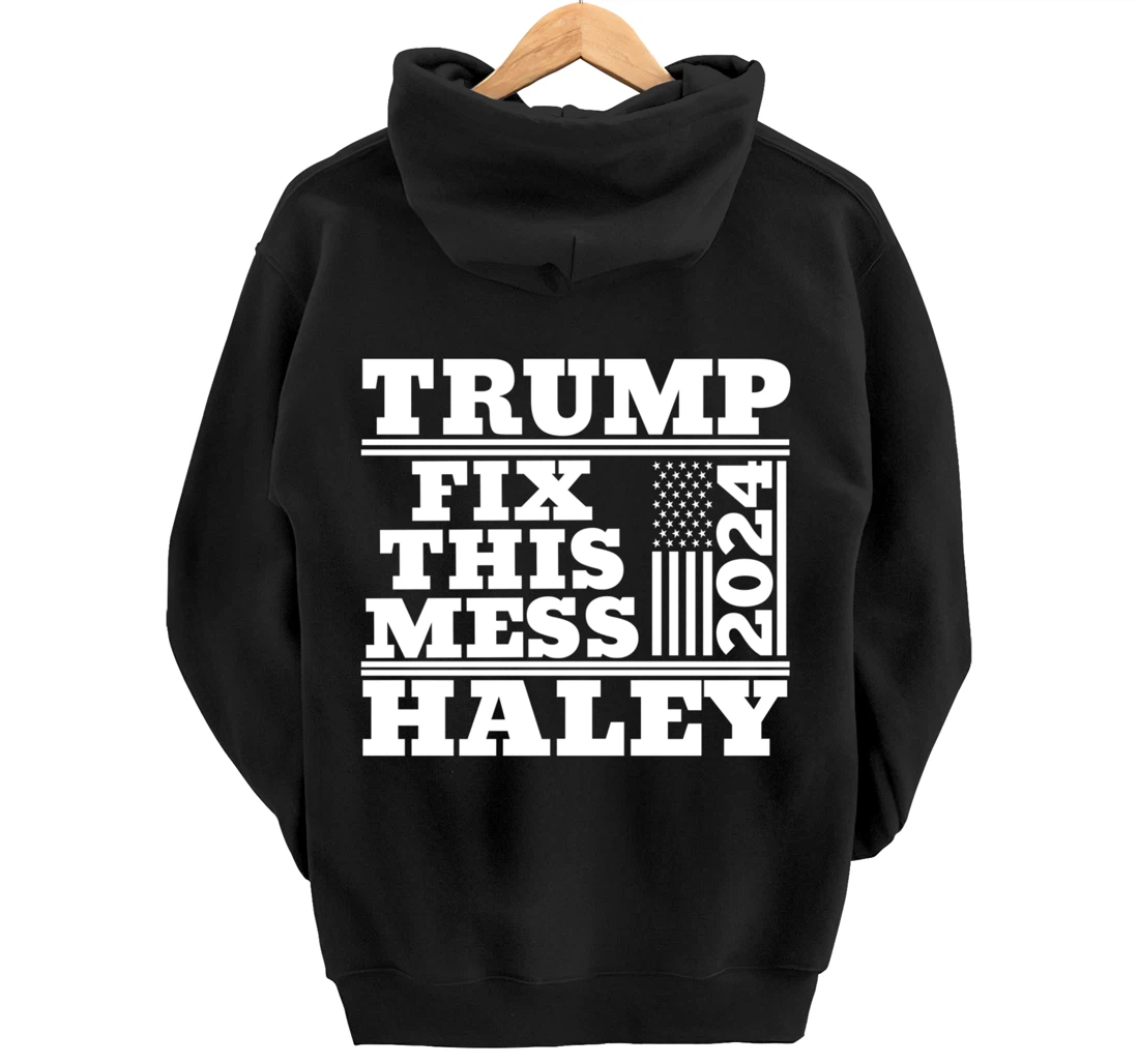 Trump Haley 2024 Fix this Mess American Flag Trump 2024 Pullover Hoodie