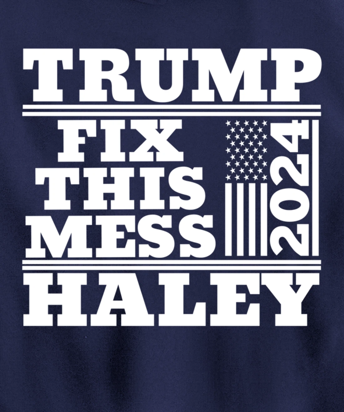 Trump Haley 2024 Fix this Mess American Flag Trump 2024 Pullover Hoodie