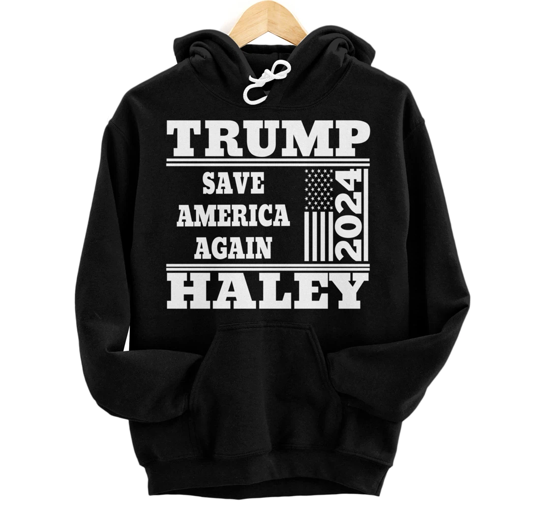 Trump Haley 2024 Save America Again American Flag Trump 2024 Pullover Hoodie