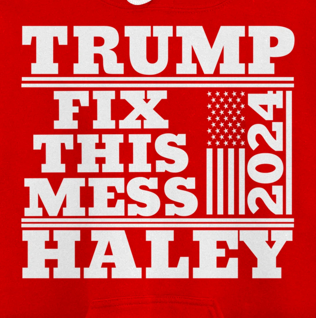 Trump Haley 2024 Fix this Mess American Flag Trump 2024 Pullover Hoodie
