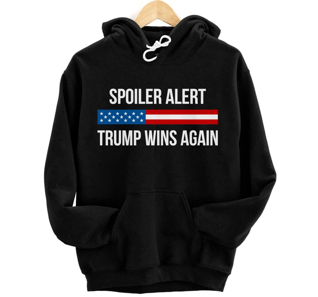 Spoiler Alert - Trump Wins Again - Pullover Hoodie