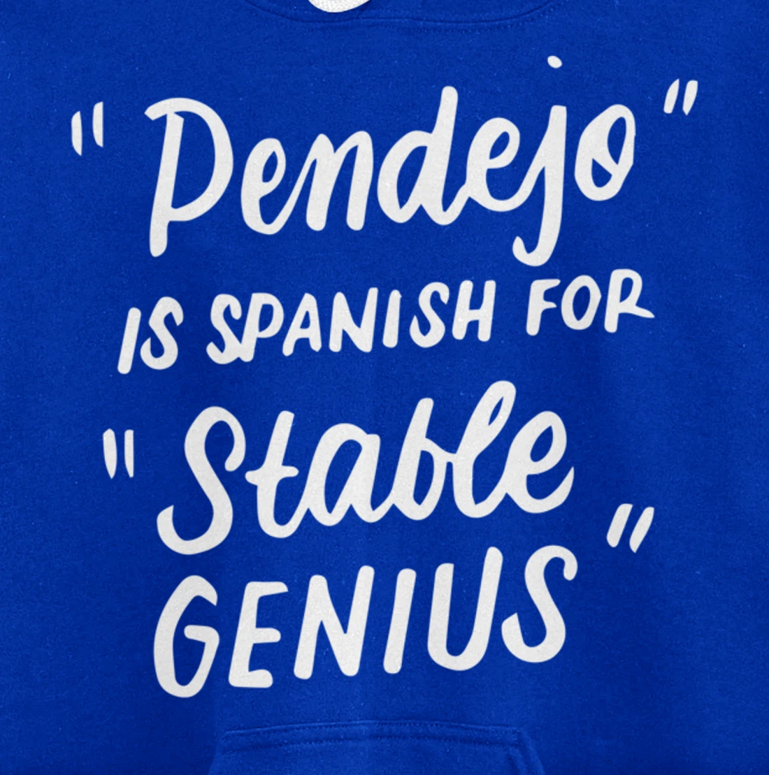 Pendejo in Spanish for Stable Genius Funny Anti-Trump Gifts Pullover Hoodie