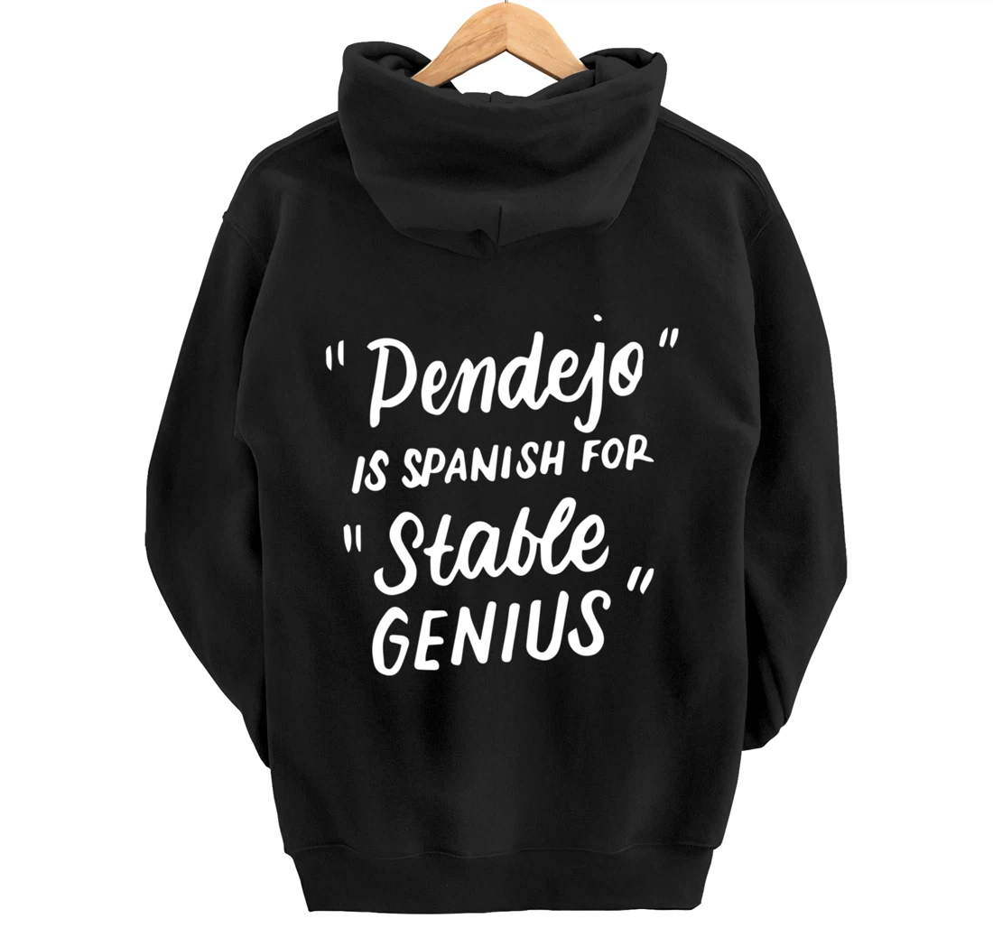 Pendejo in Spanish for Stable Genius Funny Anti-Trump Gifts Pullover Hoodie