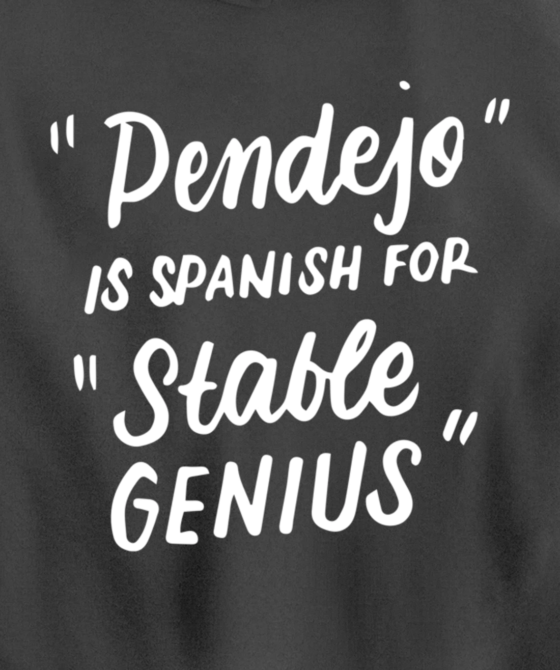 Pendejo in Spanish for Stable Genius Funny Anti-Trump Gifts Pullover Hoodie