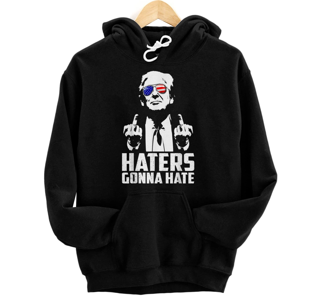 Funny Haters Gonna Hate President Donald Trump Middle Finger Pullover Hoodie