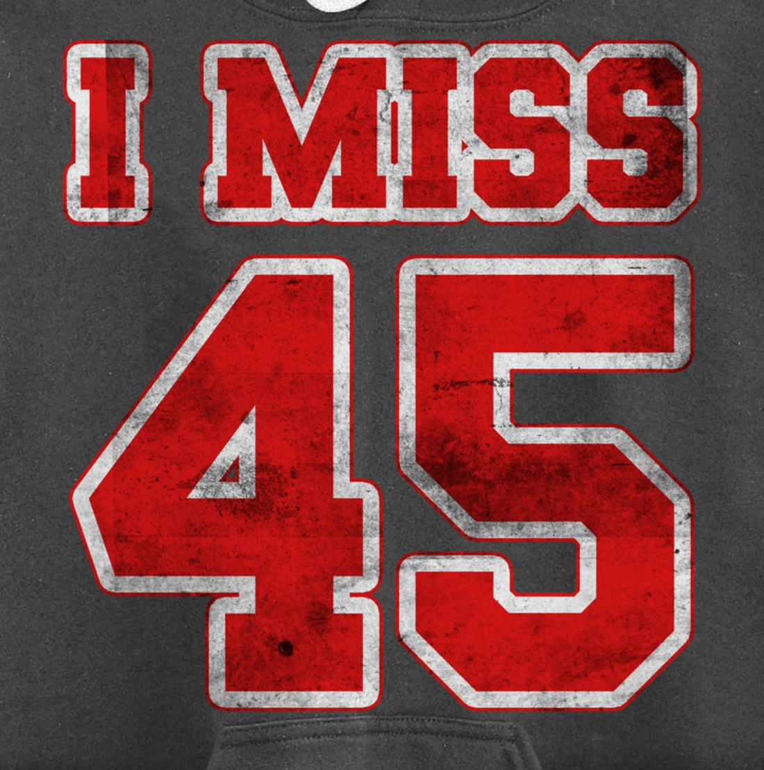 I Miss 45, If You Already Miss President Trump. I Miss Trump Pullover Hoodie