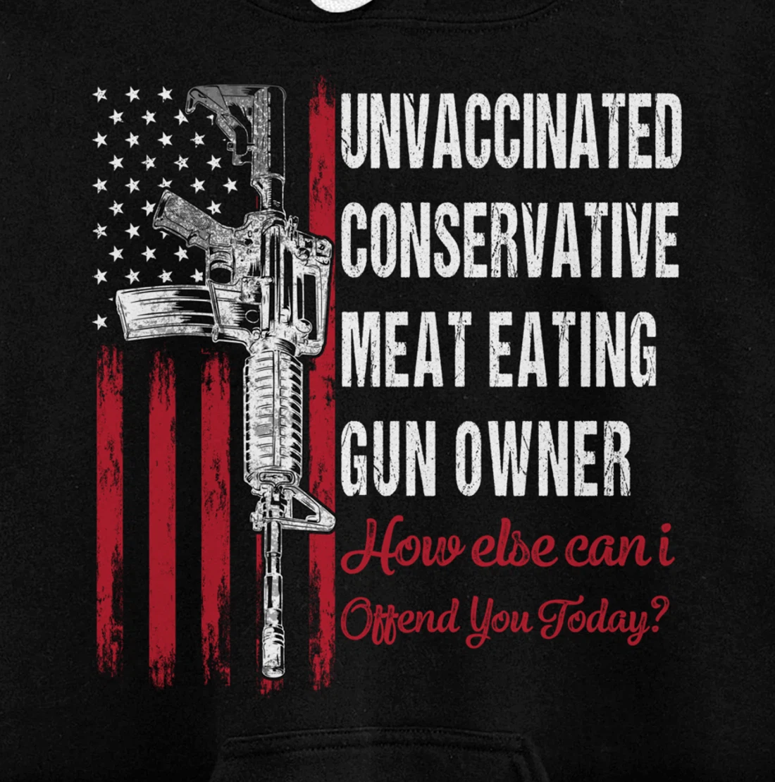 Unvaccinated Conservative Meat Eating Gun Owner | ON BACK Pullover Hoodie