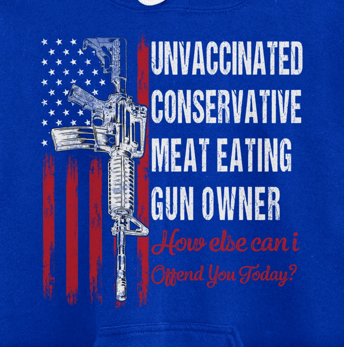Unvaccinated Conservative Meat Eating Gun Owner | ON BACK Pullover Hoodie