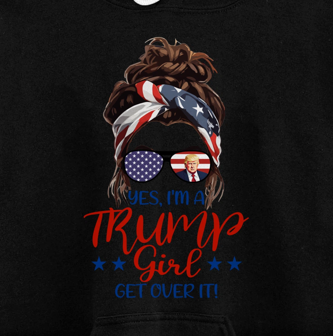 Trump Girl Get Over It Messy Bun Hair US Flag Glasses Humor Pullover Hoodie
