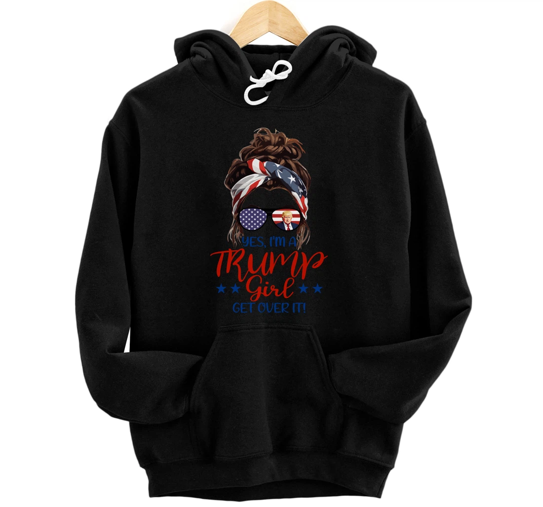 Trump Girl Get Over It Messy Bun Hair US Flag Glasses Humor Pullover Hoodie